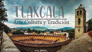 TLAXCALA CUNA DE LA NACIÓN| Arte, Cultura y Tradición