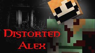 Minecraft Creepypasta | DISTORTED ALEX