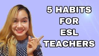 5 Habits for ESL teachers | Guela Mancao