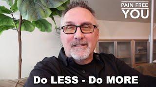 Do LESS - Do MORE