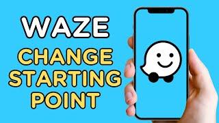 How To Change Starting Point | Waze
