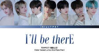 TEMPEST - I'll Be There Lyrics [Color Coded_Han_Rom_Eng]