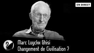 Changement de Civilisation ? Marc Luyckx Ghisi [EN DIRECT]