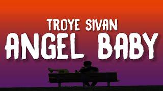 Troye Sivan - Angel Baby (Lyrics) "I just wanna live in this moment forever"