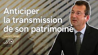 Transmission de patrimoine, succession, donation : Tout comprendre ! | Laurent Delage | #RA2021