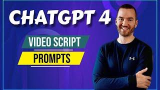 ChatGPT 4 Prompts For Video Scripts (AI Generated YouTube Video Script)