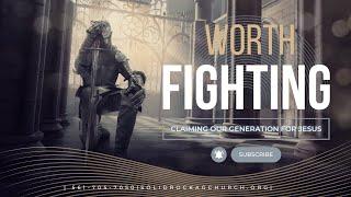 WORTH FIGHTING | SUNDAY JULY 16TH  2023 | SAMUEL CHANDRAN