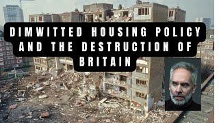 Dimwitted Housing Policy and the destruction of Britain