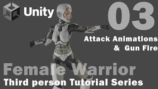 Unity - Female Warrior - 03 - Attacks & Gun Fire