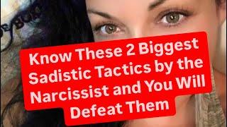 Know These 2 Biggest Sadistic Tactics by the Narcissist and You Will Defeat Them