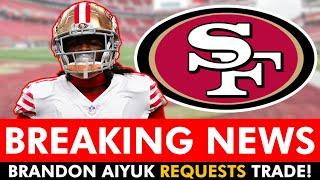 BREAKING: Brandon Aiyuk REQUESTS TRADE From San Francisco 49ers | Instant Reaction & Destinations