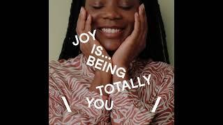 Joy is being totally you.