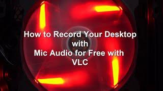 Desktop Recording with Microphone Free with VLC