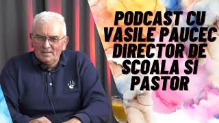 PODCAST cu Vasile Paucec - Director de scoală si pastor