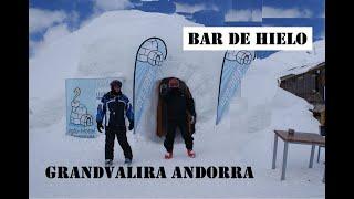 ESTACIÓN DE ESQUÍ GRANDVALIRA  ANDORRA entrando al bar de Hielo