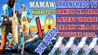 ARRANCHADO TV,ITO NA PALA LATEST UPDATE SALARY NILA SA YOUTUBE NGAUNG 2024.