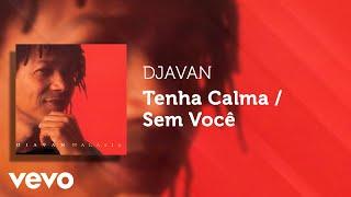 Djavan - Tenha Calma / Sem Você (Áudio Oficial)