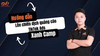 HƯỚNG DẪN LÊN CAMP TIKTOK ADS PHÊ DUYỆT NHANH - HẠN CHẾ VÔ HIỆU HÓA | GIANG NAM AGENCY