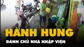 Điều tra nhóm người xông vào đánh chủ nhà nhập viện ở Vĩnh Long