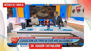 El café: ¿Cuáles son sus beneficios? | Médico de familia | Dr. Jorge Tartaglione | Dr. Joaquín