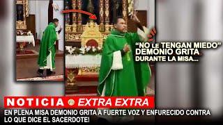 EN PLENA MISA DEMONIO GRITA A FUERTE VOZ Y ENFURECIDO CONTRA LO QUE DICE EL SACERDOTE!