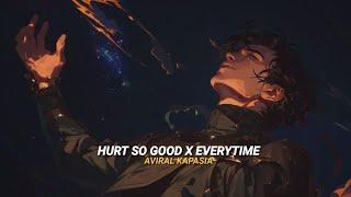 Hurts So Good x Every Time | Full Version | Aviral Kapasia