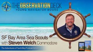 Podcast #5 - SF Sea Scouting with Council Commodore Steven Welch