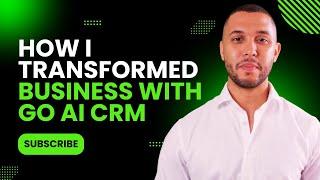 How I Transformed My Business with Go AI CRM: No More Relying on Staff!