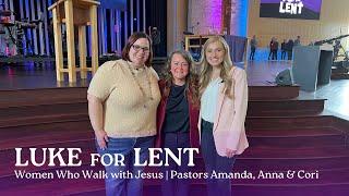 Women Who Walk with Jesus | Amanda Neppl, Corina Forcey, and Anna Eckley | 3.12.2023