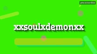 XXSOULXDEMONXX - HOW TO SAY XXSOULXDEMONXX? #xxsoulxdemonxx