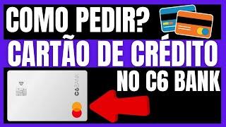  ATUALIZADO 2023  COMO PEDIR CARTÃO DE CRÉDITO NO C6 BANK ? C6 BANK CARTÃO DE CRÉDITO!