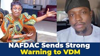 NAFDAC Sends Strong Warning to VDM: Stop Inciting Traders! Cites Cybercrime Law