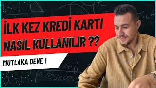 Kredi Kartı Nasıl Kullanılır | İlk Kez Kredi Kartı Alacakların Dikkat Etmesi Gerekenler 