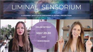 LIMINAL SENSORIUM:  LUCID DREAMING & ASTRAL PROJECTION
