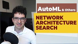 Network Architecture Search: AutoML and others