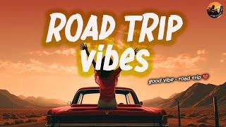 ROAD TRIP VIBES  Road Trip to Sing in Your Car | Playlist Road Country Songs to Boost Your Mood