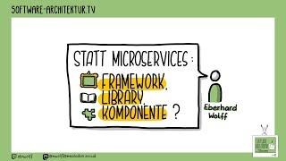 Statt Microservices: Framework, Library, Komponenten?