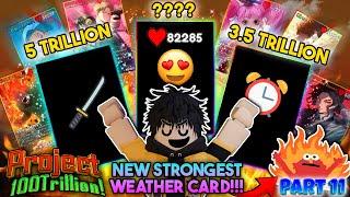 NEW STRONGEST WEATHER CARDS! & 5 Trillion Card!  - Project 100 Trillion - Part 11