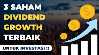 3 Saham Dividend Growth Terbaik Untuk Investasi Jangka Panjang !!