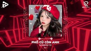 Phố Cũ Còn Anh (Nonstop Tv) - Quinn Ft. Chilly | Người Có Còn Đi Qua Từng Góc Phố Remix