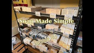 Soap Made Simple (Episode 103) Our Rootbound Life