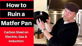 How to Ruin a Matfer Carbon Steel Pan