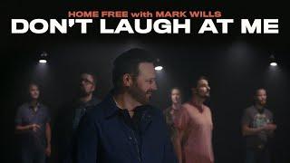 Home Free - Don't Laugh At Me (featuring Mark Wills)