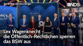 Lex Wagenknecht – die Öffentlich-Rechtlichen sperren das BSW aus | Jens Berger | NDS-Podcast