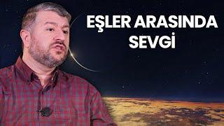 Eşler Arasındaki Sevgi | Muhammed Emin Yıldırım