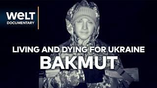 BLOODSHED IN BAKHMUT: Fearless Fighters in Ukraine's Deadliest Meat Grinder | WELT Documentary