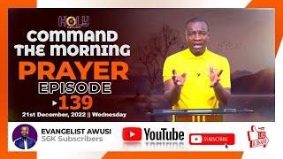 COMMAND THE MORNING -SUPPLICATION PRAYERS- EPISODE 139