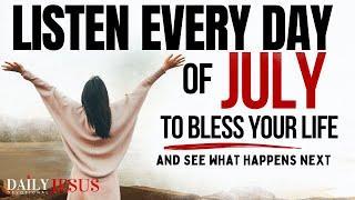 PRAY THIS Powerful July Blessing Prayer for Your Breakthrough Listen Every Day Christian Motivation