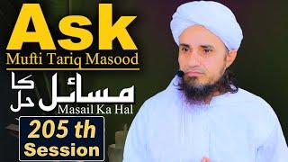 Ask Mufti Tariq Masood | Masail Ka Hal | 205th Session | Solve Your Problems 