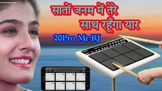 Sato Janam Me Tere Hindi Love Song, 20Pro Octapad Mr.RJ ️